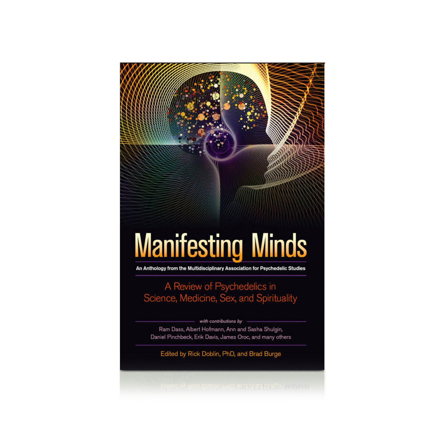 Manifesting Minds: A Review of Psychedelics in Science, Medicine, Sex and Spirituality