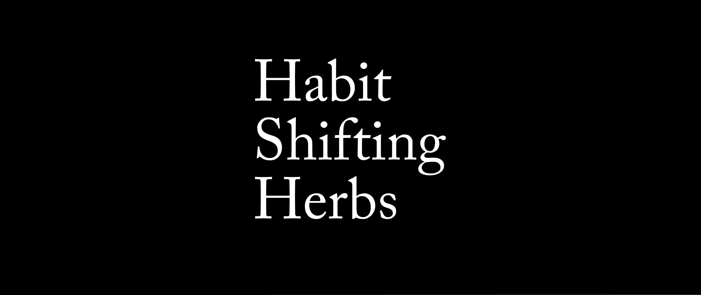 Habit Shifting Herbs
